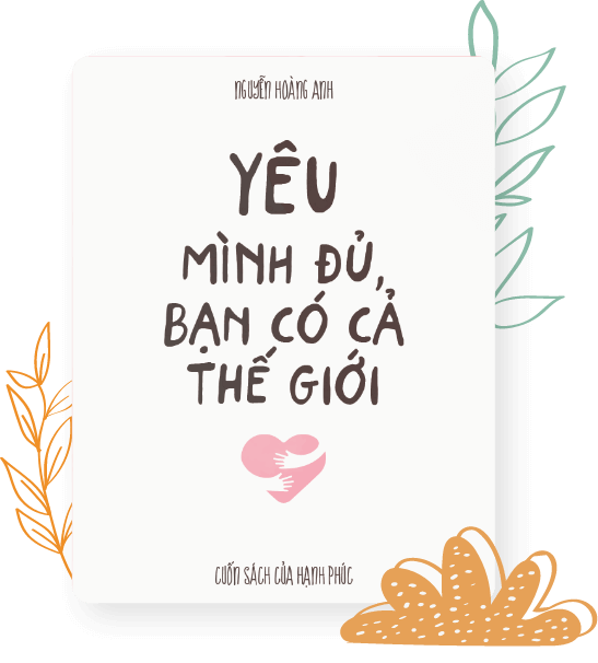 YÊU MÌNH ĐỦ , BẠN CÓ CẢ THẾ GIỚI
